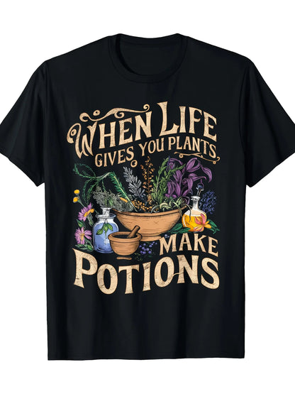 Herbalist Pun T-Shirt "When Life Gives You Plants Make Potions"