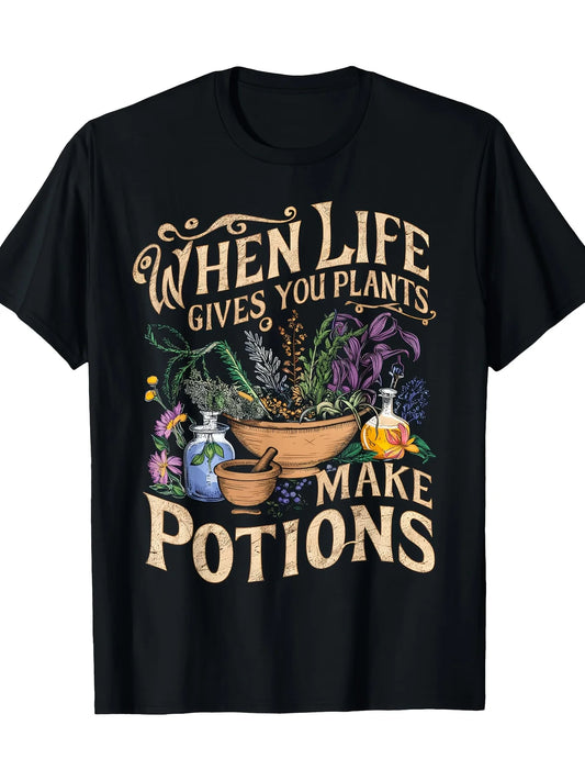 Herbalist Pun T-Shirt "When Life Gives You Plants Make Potions"